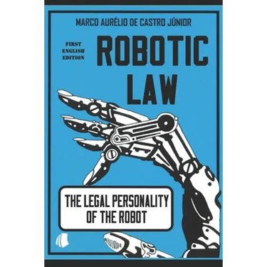 Robotic Law: The Legal Personality of the Robot