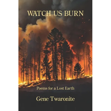 Watch Us Burn: Poems for a Lost Earth