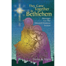 They Came Together in Bethlehem: Messages for the Advent/Christmas Season