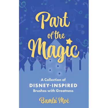 Part of the Magic: A Collection of Disney-Inspired Brushes with Greatness