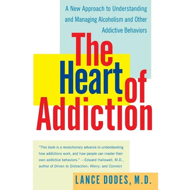 The Heart of Addiction: A New Approach to Understanding and Managing Alcoholism and Other Addictive Behaviors