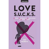 Love S.U.C.K.S.: Seems Unusually Confusing & Kinda Scary