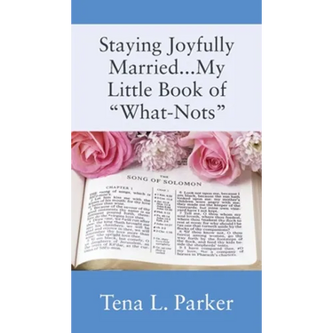 Staying Joyfully Married...My Little Book of "What-Nots"...