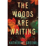The Woods Are Waiting