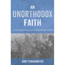 An Unorthodox Faith: A New Reformation for a Postmodern World