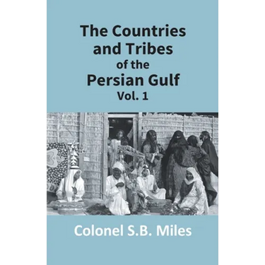 The Countries And Tribes Of The Persian Gulf (1St Vol)