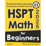 HSPT Math for Beginners: The Ultimate Step by Step Guide to Preparing for the HSPT Math Test