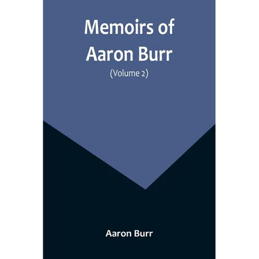 Memoirs of Aaron Burr (Volume 2)