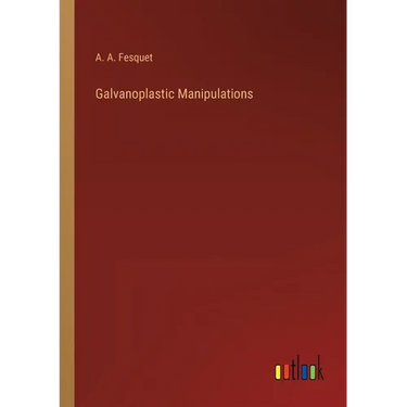 Galvanoplastic Manipulations