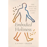 Embodied Holiness: The Biblical Call to Bodily Care