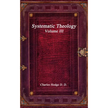 Systematic Theology Volume III
