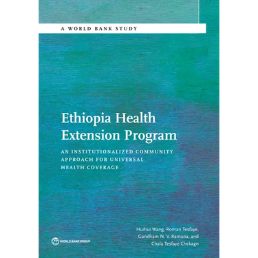 Ethiopia Health Extension Program: An Institutionalized Community Approach for Universal Health Coverage