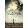 Fade Away: A Young Adult Novel