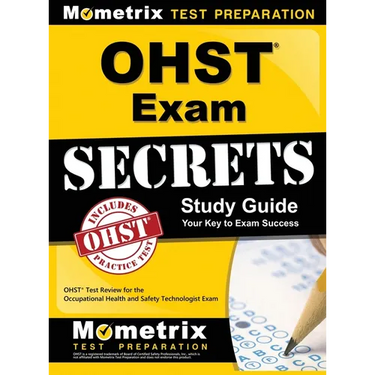 Ohst Exam Secrets Study Guide: Ohst Test Review for the Occupational Health and Safety Technologist Exam