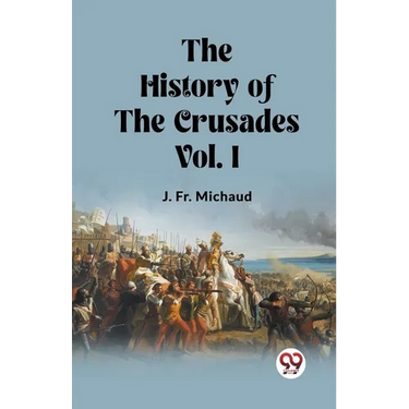 The History of the Crusades Vol. I