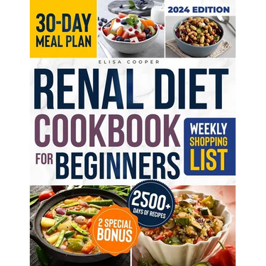 Renal Diet Cookbook for Beginners: A Complete Guide to Thriving with Kidney Disease Through a Collection of Healthy & Tasty Low Sodium, Potassium, and
