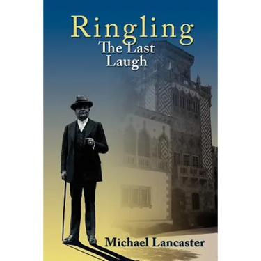 Ringling, The Last Laugh: This is the real story of the Ringling Brothers as told by John Ringling, the last surviving brother, in 1936.