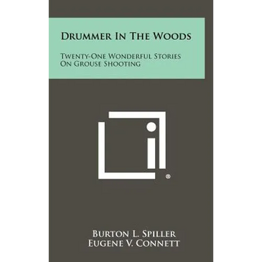 Drummer In The Woods: Twenty-One Wonderful Stories On Grouse Shooting