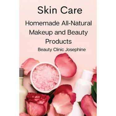 Skin Care: Homemade All-Natural Makeup and Beauty Products