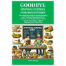 Goodbye Hypoglycemia for Beginners: The Ultimate Guide to Understanding and Treating Hypoglycemia to Stabilize and Manage Blood Sugar Levels Including