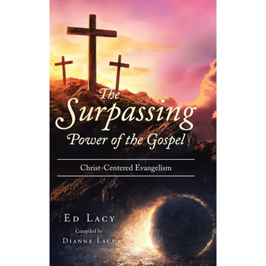 The Surpassing Power of the Gospel: Christ-Centered Evangelism