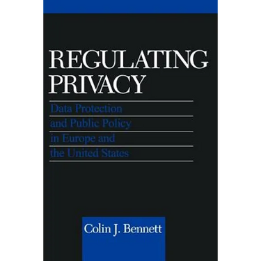 Regulating Privacy: Data Protection and Public Policy in Europe and the United States