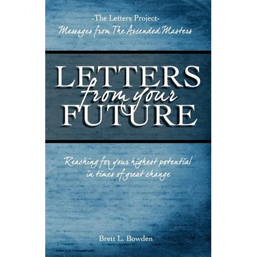Letters From Your Future: Messages From The Ascended Masters