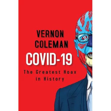 Covid-19: The Greatest Hoax in History