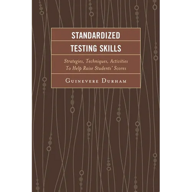 Standardized Testing Skills: Strategies, Techniques, Activities To Help Raise Students' Scores
