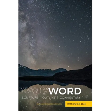 everyWORD: Matthew 16:13-28:20: SCRIPTURE OUTLINE COMMENTARY