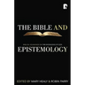 The Bible and Epistemology: Biblical Soundings on the Knowledge of God