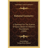 Rational Geometry: A Textbook For The Science Of Space, Based On Hilbert's Foundations (1904)