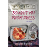 Lunchladies Bought My Prom Dress