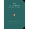The Life Of General Francis Marion