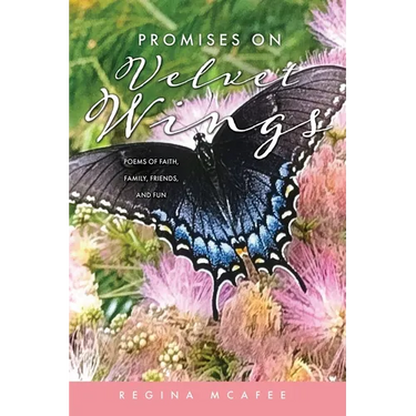Promises on Velvet Wings: Poems of Faith, Family, Friends, and Fun