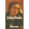 John Keats: His Life and Poetry, His Friends, Critics and After-Fame