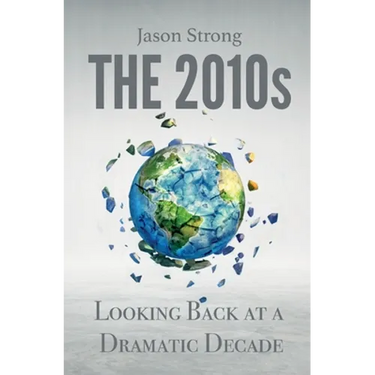 The 2010s: Looking Back At A Dramatic decade