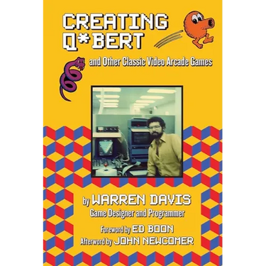 Creating Q*bert and Other Classic Video Arcade Games