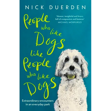 People Who Like Dogs Like People Who Like Dogs: Extraordinary Encounters in an Ordinary Park