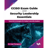 CCISO Exam Guide and Security Leadership Essentials: Essential strategies for today's security leaders (English Edition)