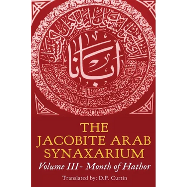 The Jacobite Arab Synaxarium: Volume III- Month of Hathor