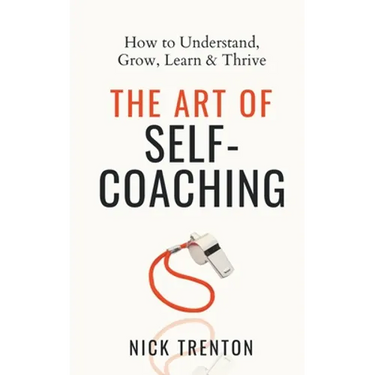 The Art of Self-Coaching: How to Understand, Grow, Learn, & Thrive