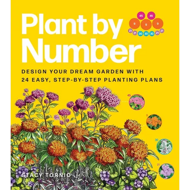 Plant by Number: Design Your Dream Garden with 24 Easy, Step-By-Step Planting Plans