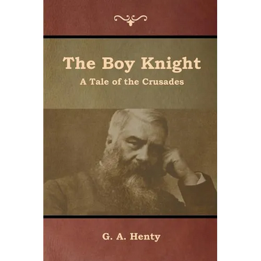 The Boy Knight: A Tale of the Crusades