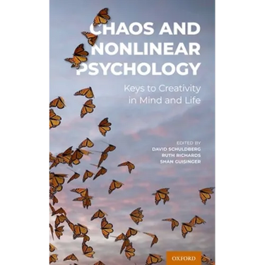 Chaos and Nonlinear Psychology: Keys to Creativity in Mind and Life
