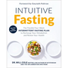 Intuitive Fasting: The Flexible Four-Week Intermittent Fasting Plan to Recharge Your Metabolism and Renew Your Health