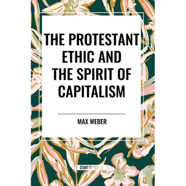 The Protestant Ethic and the Spirit of Capitalism