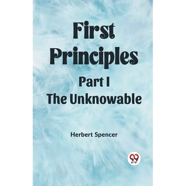 First Principles Part I The Unknowable