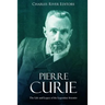 Pierre Curie: The Life and Legacy of the Legendary Scientist