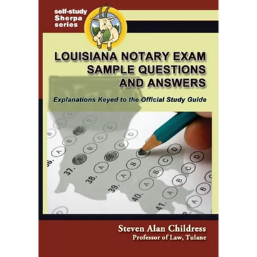 Louisiana Notary Exam Sample Questions and Answers: Explanations Keyed to the Official Study Guide